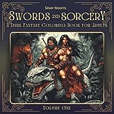 Silver Moon's Swords and Sorcery: A Dark Fantasy Coloring Book for Adults (Silver Moon's Coloring Books)