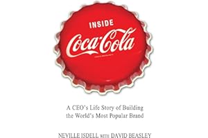 Inside Coca-Cola: A CEO's Life Story of Building the World's Most Popular Brand