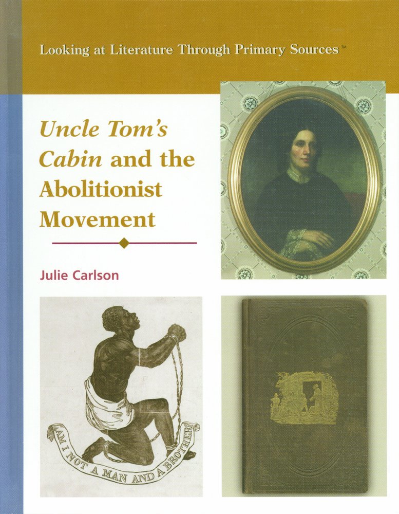 Uncle Tom S Cabin And The Abolitionist Movement Looking At