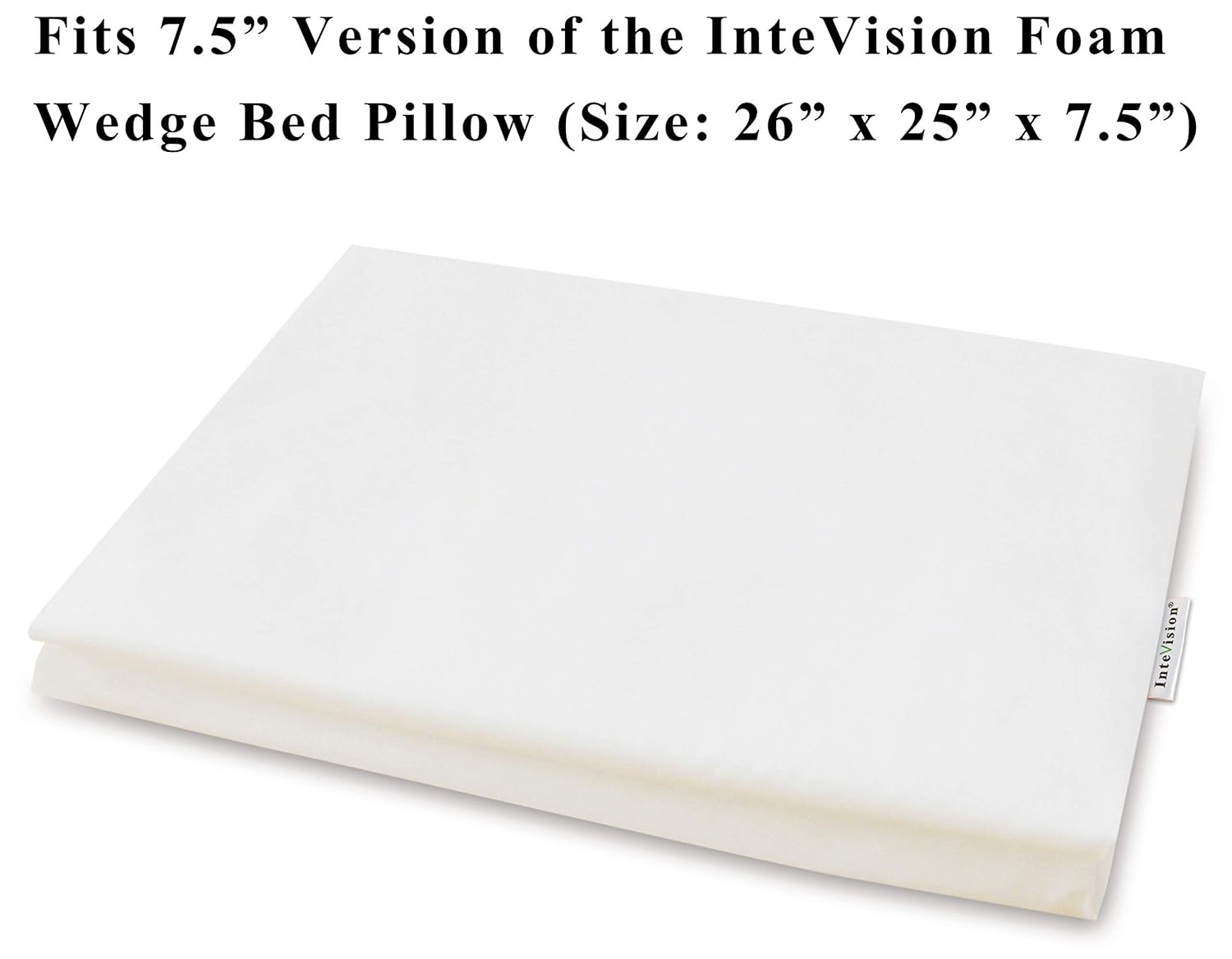 InteVision 400 Thread Count, 100% Egyptian Cotton Pillowcase. Designed to Fit The 7.5" Version of The Foam Wedge Bed Pillow (26" x 25" x 7.5")