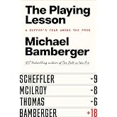 The Playing Lesson: A Duffer's Year Among the Pros