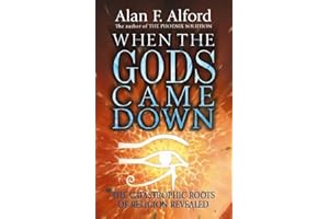 When the Gods Came Down: The Catastrophic Roots of Religion Revealed