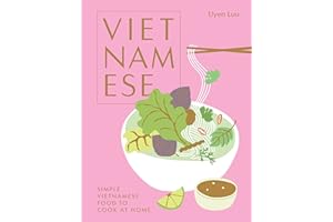 Vietnamese: Simple Vietnamese Food to Cook at Home