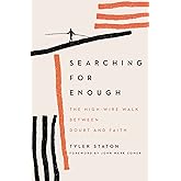 Searching for Enough: The High-Wire Walk Between Doubt and Faith