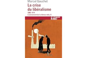 L'avènement de la démocratie (Tome 2) - La crise du libéralisme (1880-1914) (French Edition)