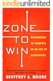 Zone to Win: Organizing to Compete in an Age of Disruption