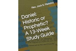Daniel: Historic or Prophetic?A 13-Week Study Guide