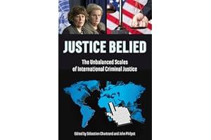 Justice Belied: The Unbalanced Scales of International Criminal Justice