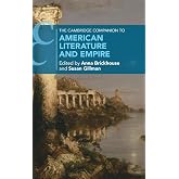 The Cambridge Companion to American Literature and Empire (Cambridge Companions to Literature)
