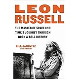 Leon Russell: The Master of Space and Time's Journey Through Rock & Roll History