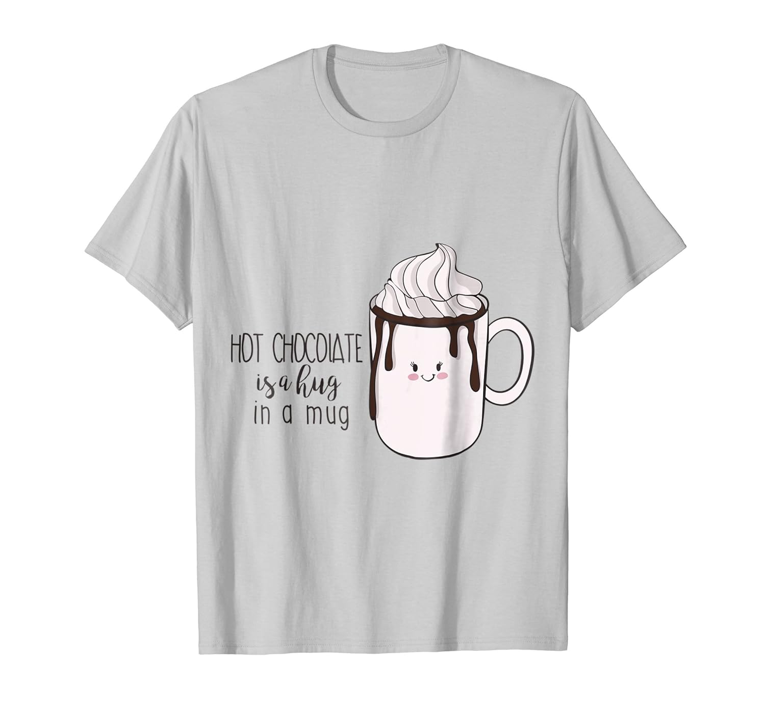 Hot Chocolate Is A Hug In A Mug - Cute Chocolate Shirt-anz