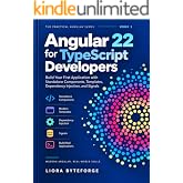 Angular 22 for TypeScript Developers: Build Your First Application with Standalone Components, Templates, Dependency Injection, and Signals (The Practical Angular 22 Series Book 1)