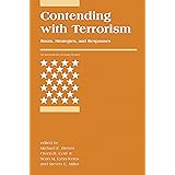 Contending with Terrorism: Roots, Strategies, and Responses (International Security Readers)