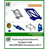 Exploring Finite Element Analysis with SOLIDWORKS Simulation 2017