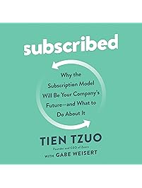 Subscribed: Why the Subscription Model Will Be Your Company's Future - and What to Do About It