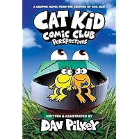 Cat Kid Comic Club: Perspectives: A Graphic Novel (Cat Kid Comic Club #2): From the Creator of Dog Man