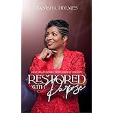 Restored With Purpose: From Pain to Power, From Scars to Strength