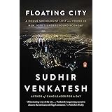Floating City: A Rogue Sociologist Lost and Found in New York's Underground Economy