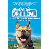 Bodie on the Road: Travels with a Rescue Pup in the Dogged Pursuit of Happiness book cover Bodie on the Road: Travels with a Rescue Pup in the Dogged Pursuit of Happiness book cover