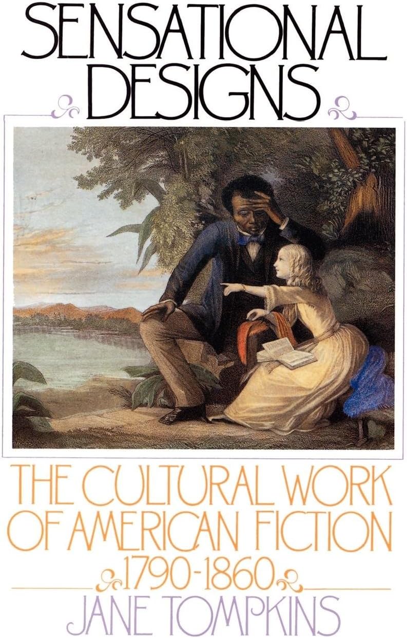 Sensational Designs: The Cultural Work of American Fiction, 1790-1860
