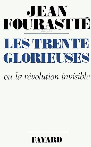 Download Les Trente Glorieuses : Ou la révolution invisible de 1946 à 1975 (Essais) PDF