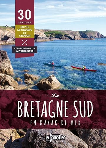 Download La Bretagne sud en kayak de mer : 30 parcours du Croisic à Crozon PDF