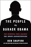 The People vs. Barack Obama: The Criminal Case Against the Obama Administration