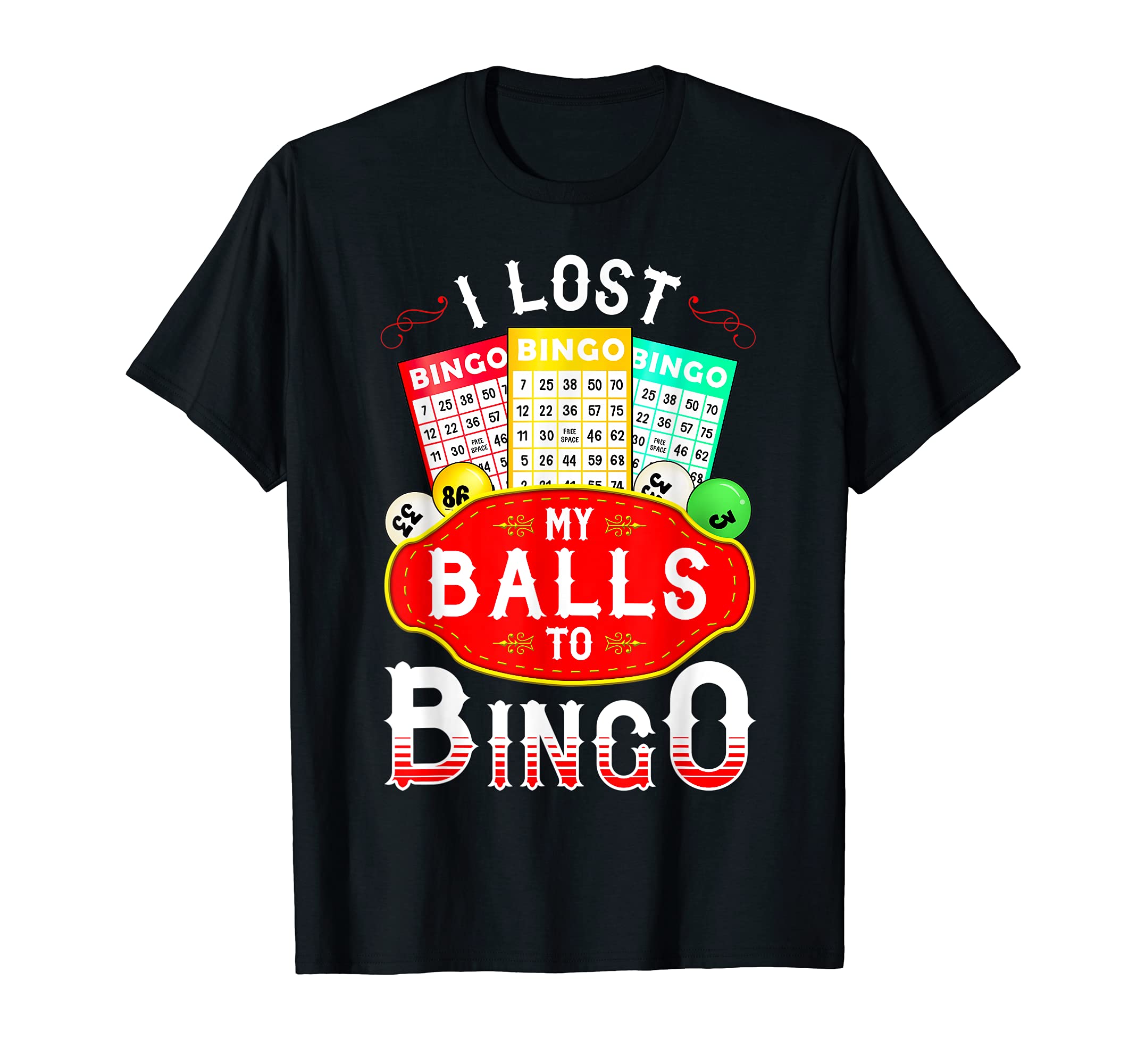 I Lost My Balls to Bingo T-Shirt