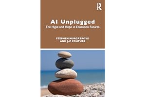 AI Unplugged: The Hype and Hope in Education Futures