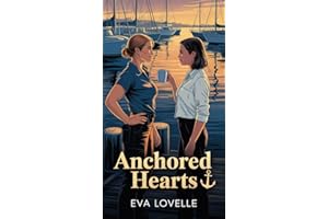 Anchored Hearts: The dockmaster and the yacht broker discover what can't be sold. (HARBOR HANDS, HEARTS AT SEA Series)