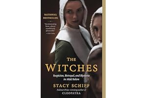 The Witches: Suspicion, Betrayal, and Hysteria in 1692 Salem