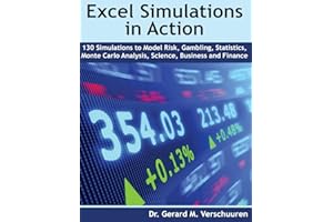 130 Excel Simulations in Action: Simulations to Model Risk, Gambling, Statistics, Monte Carlo Analysis, Science, Business and Finance