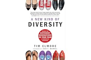 A New Kind of Diversity: Making the Different Generations on Your Team a Competitive Advantage