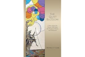 The Quiet Blossom: A Story about the Modern Wild West, the American Dream, and Marijuana