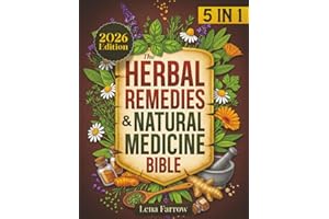 The Herbal Remedies & Natural Medicine Bible: [5 in 1] The Ultimate Collection of Healing Herbs and Plants to Grow and Use for Tinctures, Essential Oils, Infusions, and Antibiotics