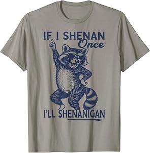 Raccoon If I Shenan Once Ill Shenanigan St Patricks Day T-Shirt