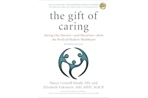 The Gift of Caring: Saving Our Parents―and Ourselves―from the Perils of Modern Healthcare
