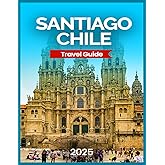 Santiago, Chile Travel Guide 2025: Best Neighborhoods for Tourists, Cultural & Historical Experiences, Outdoor Adventures, Day Trips & Excursions, Travel Tips & Practical Information.