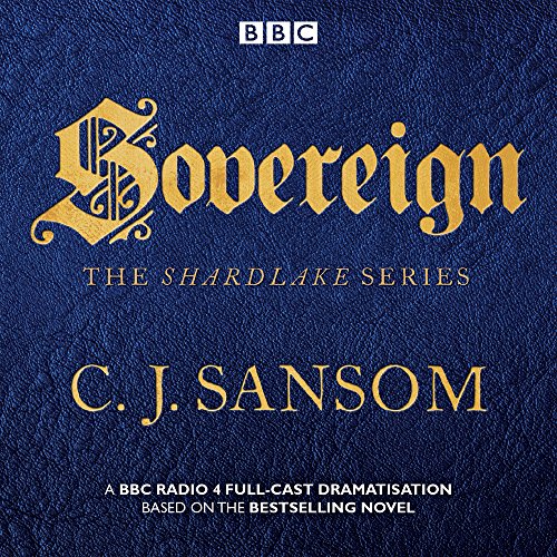 Shardlake: Sovereign: A BBC Radio 4 Full-Cast Dramatisation
