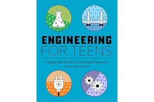 Engineering for Teens: A Beginner Book for Aspiring Engineers