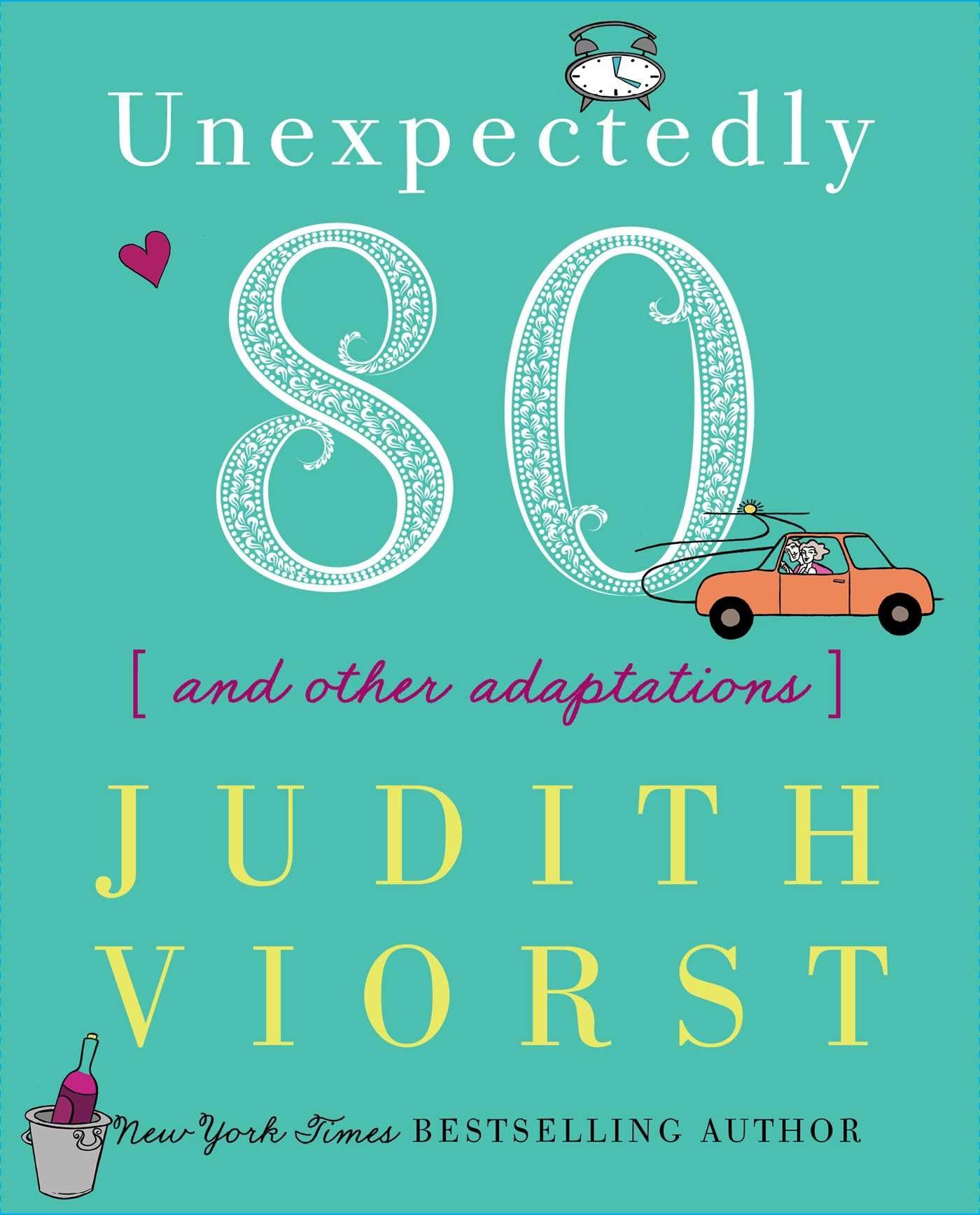 Unexpectedly Eighty: And Other Adaptations (Judith Viorst's Decades)