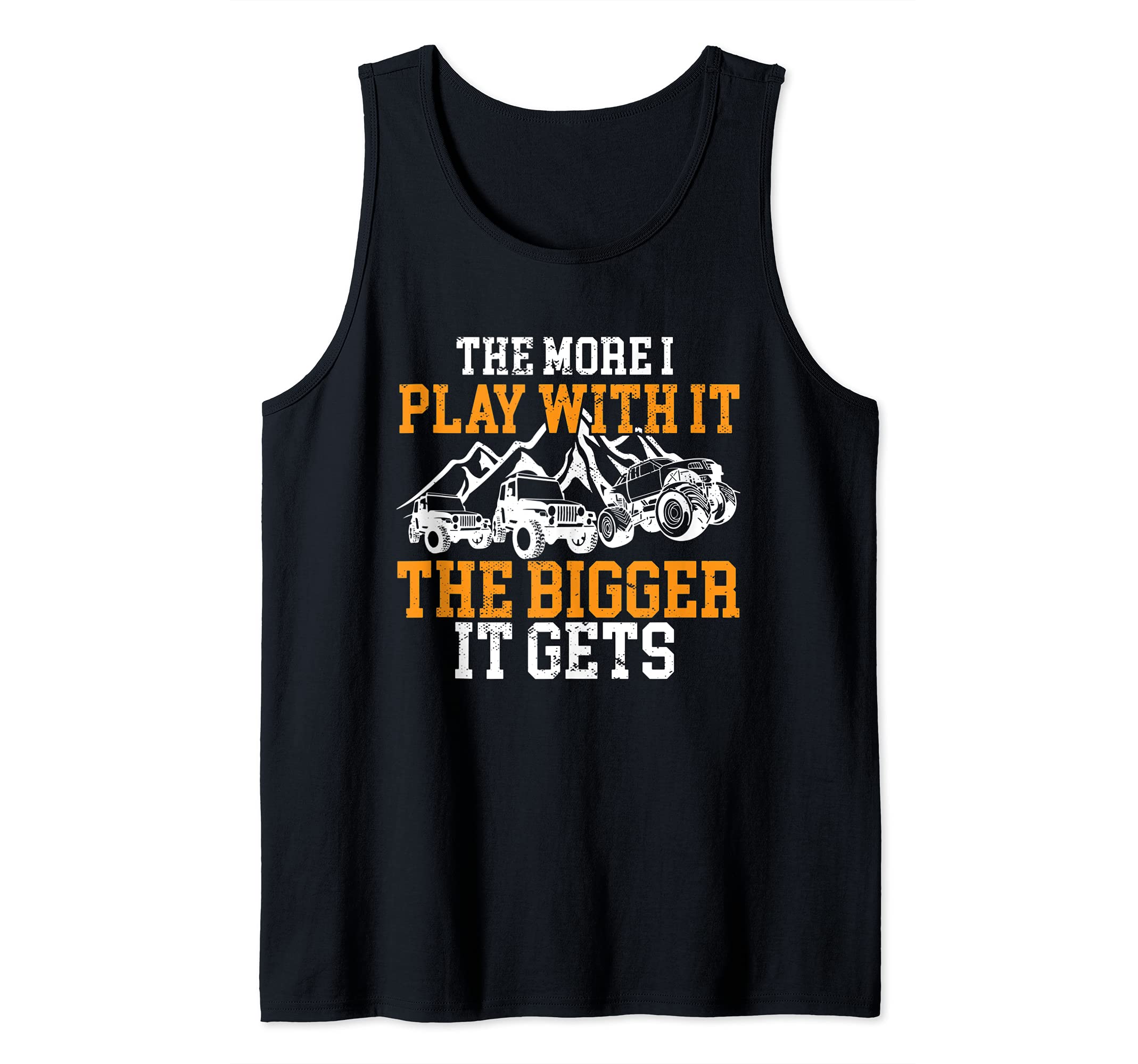 The More I Play With It The Bigger It Gets I Funny Truck Tank Top