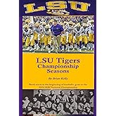 LSU Tigers Championship Seasons: Book starts at the beginning of LSU Football and goes past the 2019/2020 National Championship