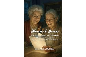 Bloomers & Brains: A Compendium of Crimes Best Left Alone (Which Is Exactly Why They Didn’t)