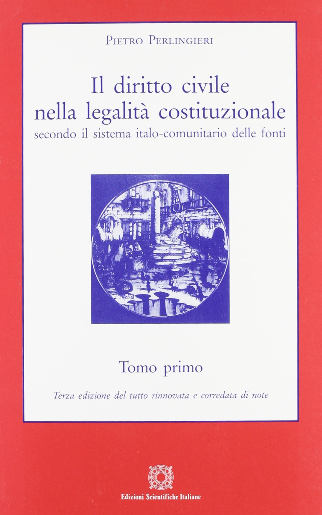 Amazon.it: Il diritto civile nella legalità costituzionale secondo il  sistema italo-comunitario delle fonti: 1 - Pietro Perlingieri - Libri