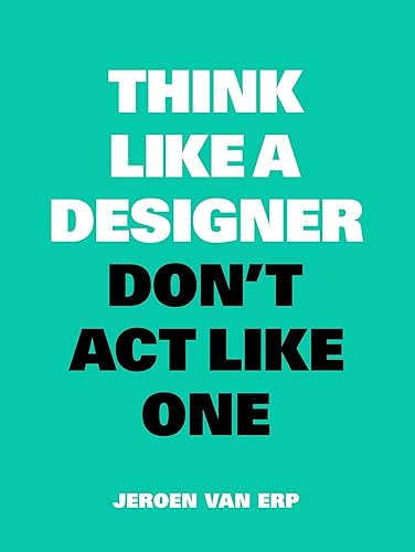 Download Think like a designer, don't act like one PDF