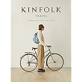 Kinfolk Travel: Slower Ways to See the World