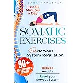 Somatic Exercises for Nervous System Regulation: 90+ Simple Techniques to Release Trauma, Reduce Tension, and Alleviate Anxie