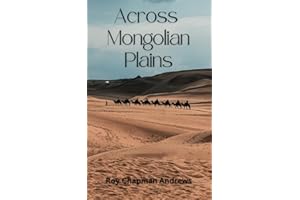 Across Mongolian Plains: A Narrative of the 1918 Second Central Asiatic Expedition