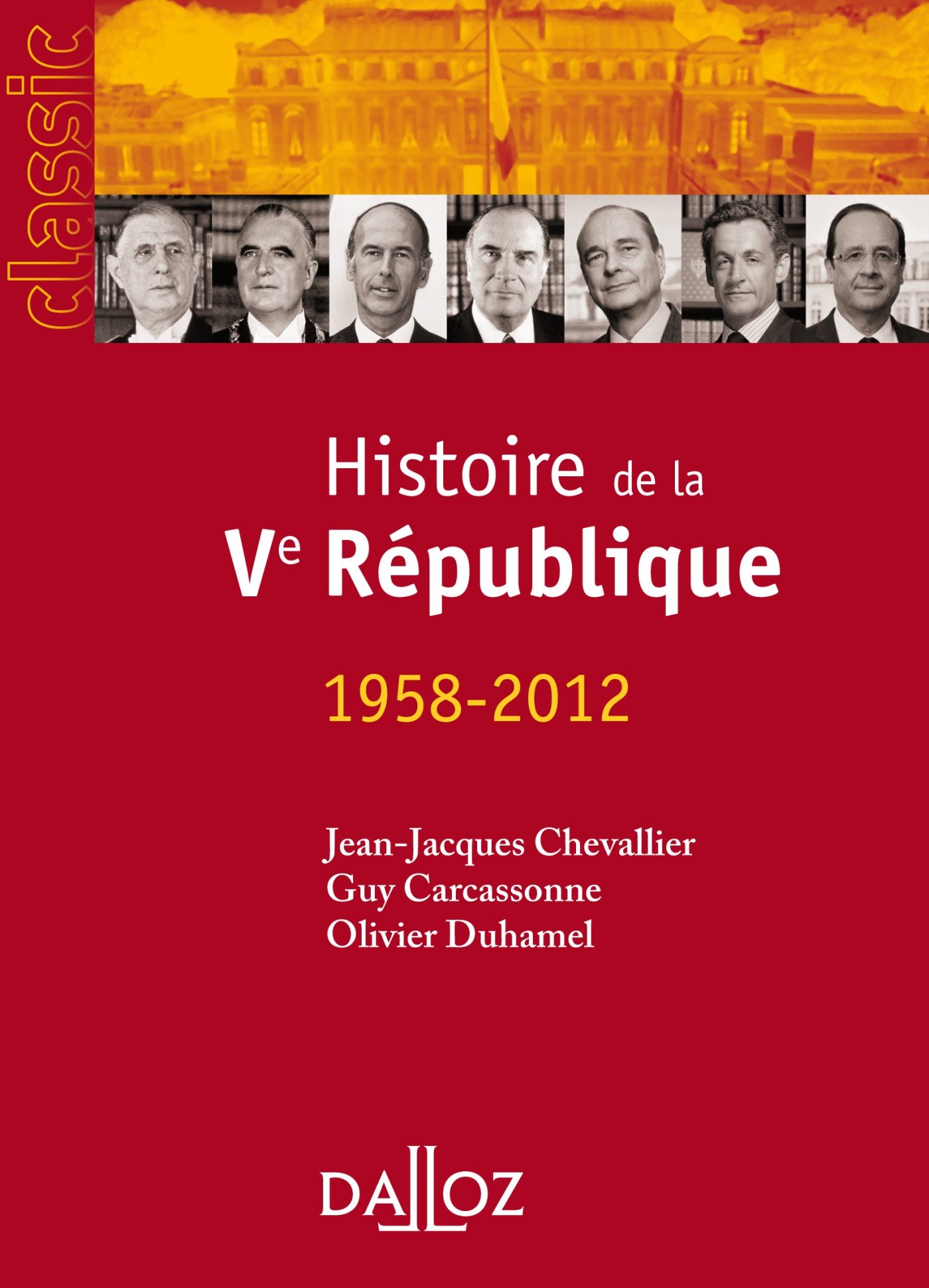 Amazon Fr Histoire De La Ve Republique 1958 2012 14e Edition 1958 2012 Chevallier Jean Jacques Carcassonne Guy Duhamel Olivier Livres